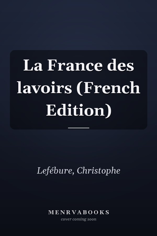 La France des lavoirs (French Edition)
