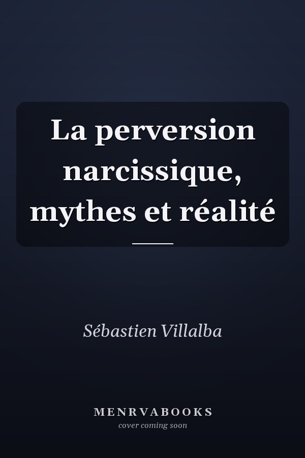 La perversion narcissique, mythes et réalité