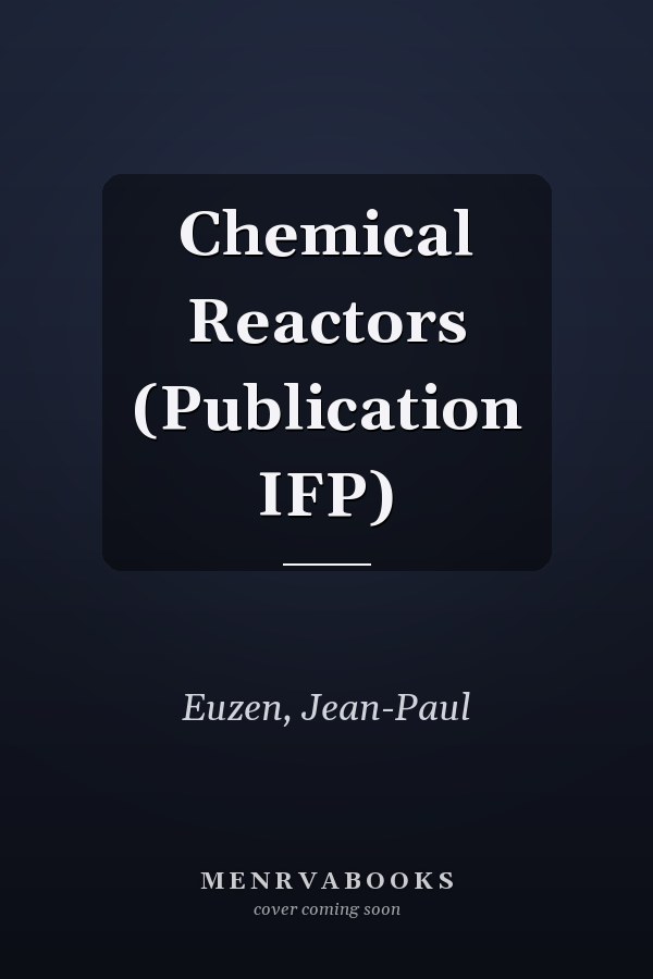 Chemical Reactors (Publication IFP)