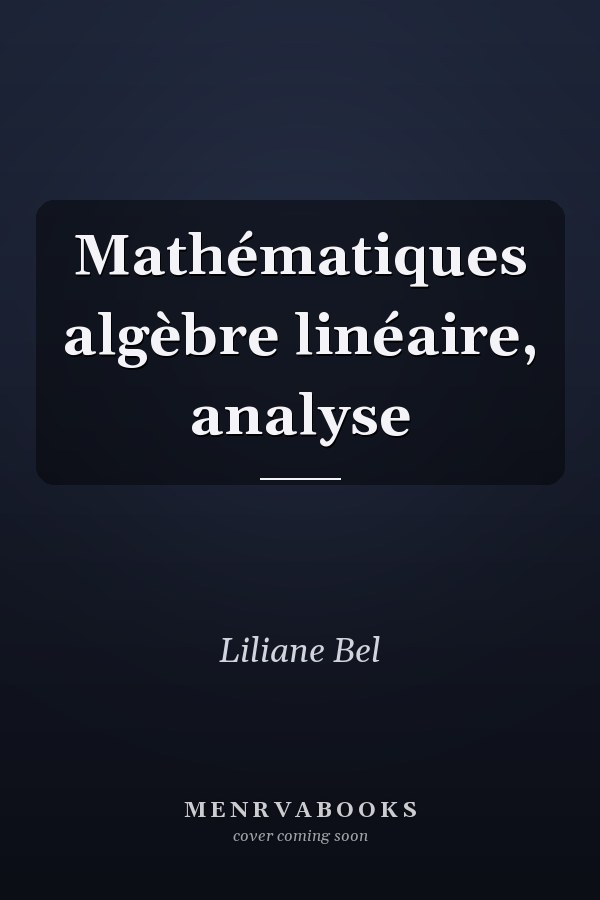 Mathématiques algèbre linéaire, analyse