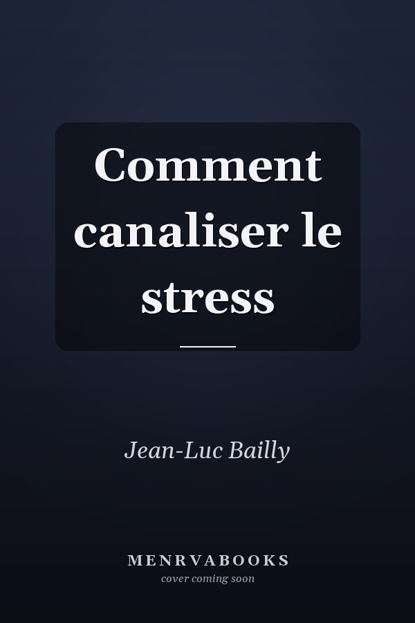 Comment canaliser le stress