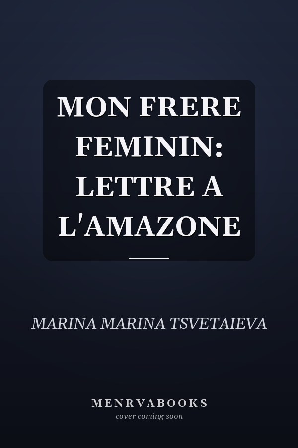 MON FRERE FEMININ: LETTRE A L'AMAZONE