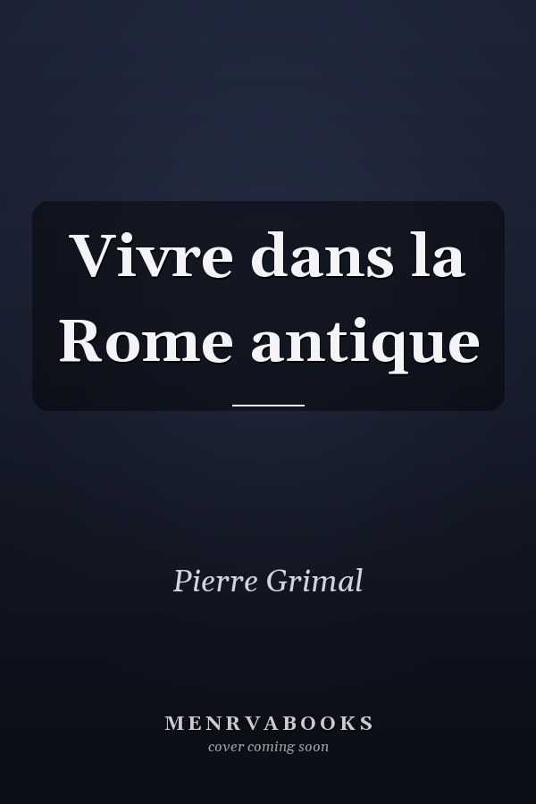 Vivre dans la Rome antique
