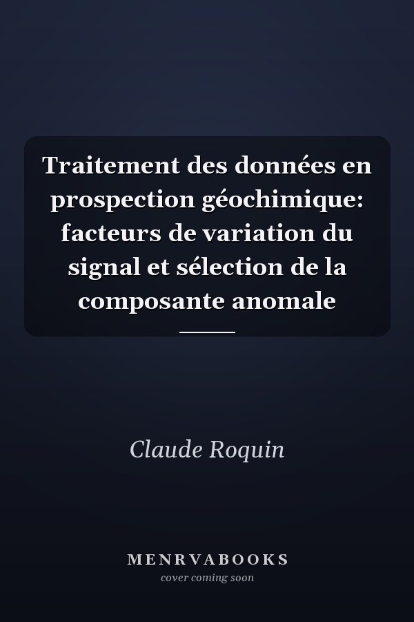 Traitement des données en prospection géochimique: facteurs de variation du signal et sélection de la composante anomale