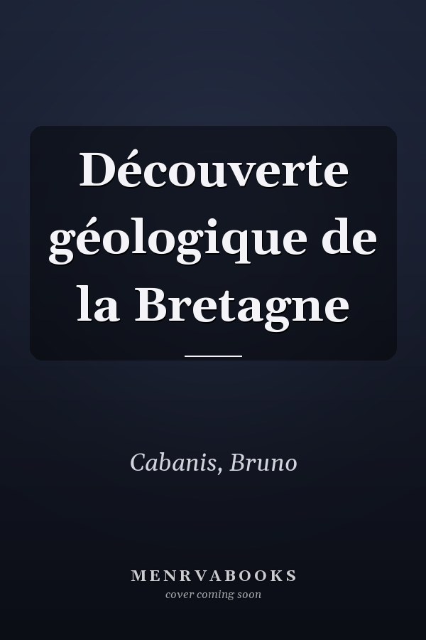 Découverte géologique de la Bretagne