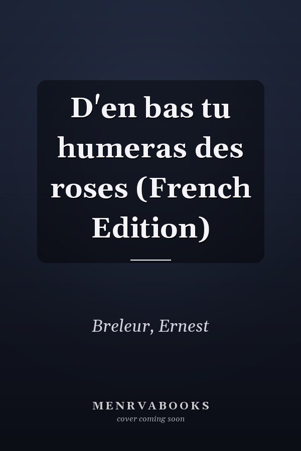 D'en bas tu humeras des roses (French Edition)