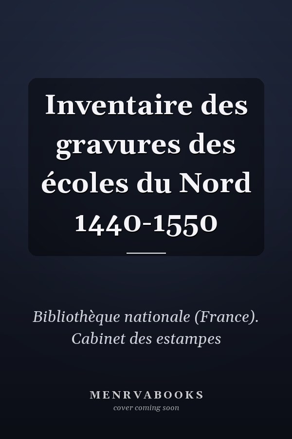 Inventaire des gravures des écoles du Nord 1440-1550
