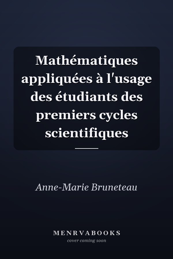 Mathématiques appliquées à l'usage des étudiants des premiers cycles scientifiques