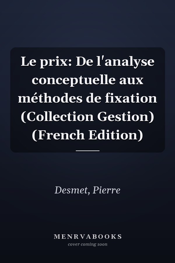 Le prix: De l'analyse conceptuelle aux méthodes de fixation (Collection Gestion) (French Edition)