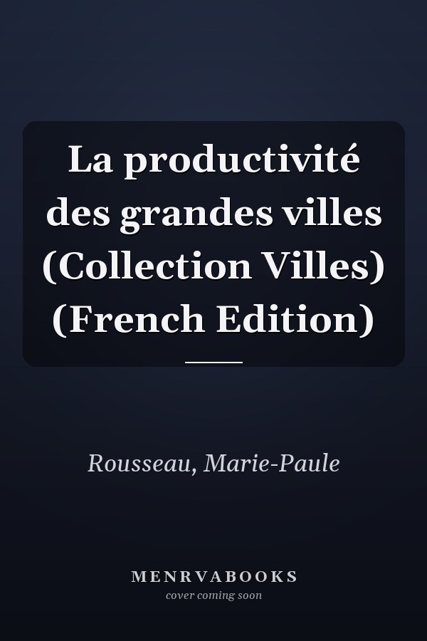 La productivité des grandes villes (Collection Villes) (French Edition)
