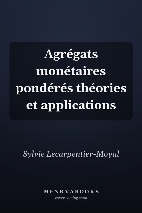 Agrégats monétaires pondérés théories et applications