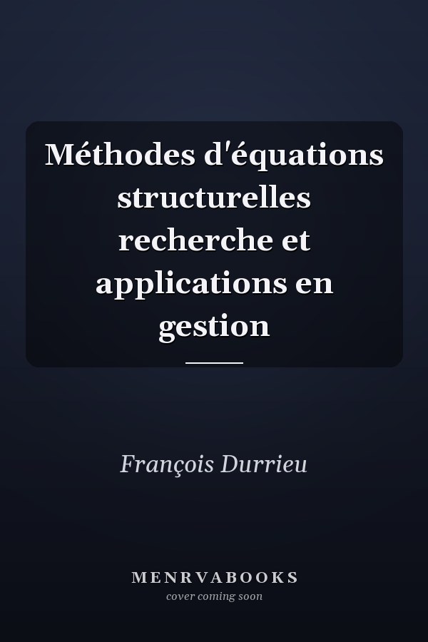 Méthodes d'équations structurelles recherche et applications en gestion