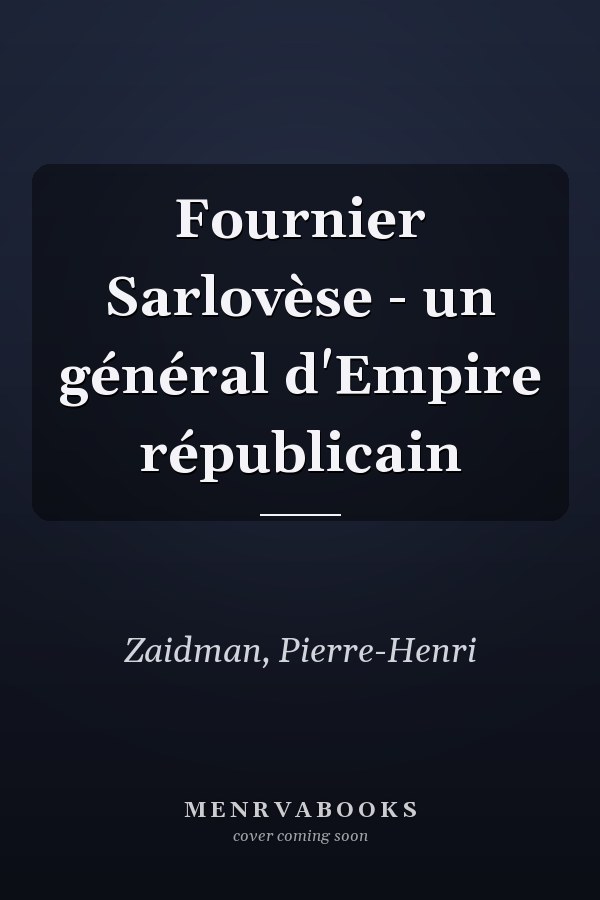 Fournier Sarlovèse - un général d'Empire républicain