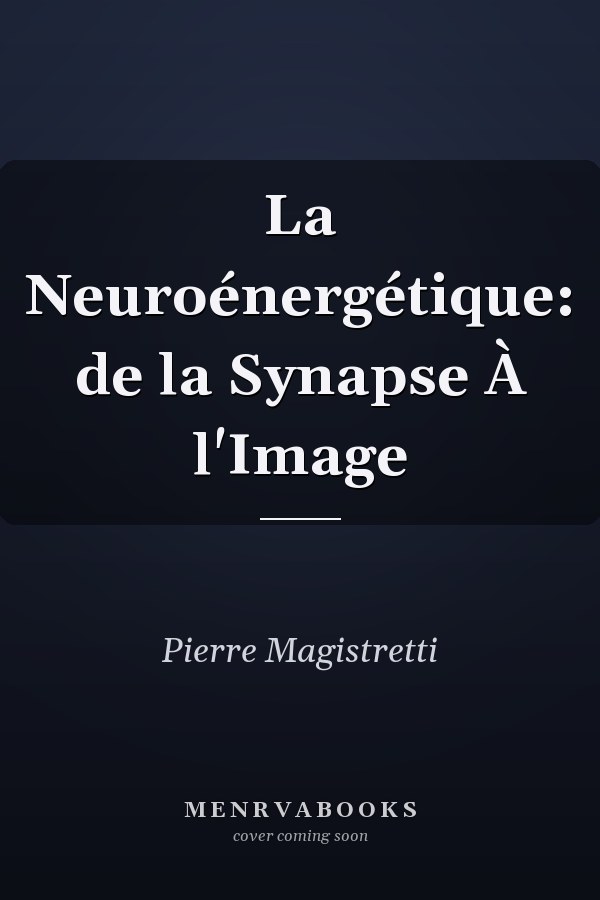 La Neuroénergétique: de la Synapse À l'Image