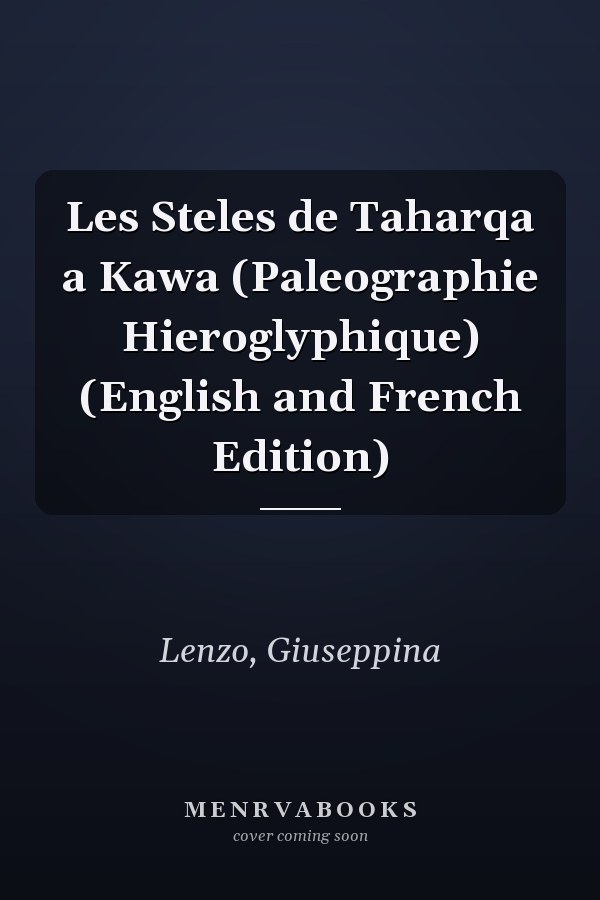 Les Steles de Taharqa a Kawa (Paleographie Hieroglyphique) (English and French Edition)