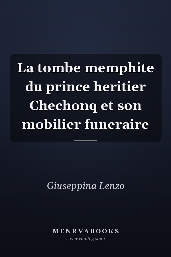 La tombe memphite du prince heritier Chechonq et son mobilier funeraire