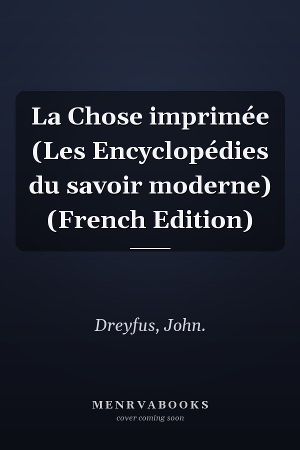 La Chose imprimée (Les Encyclopédies du savoir moderne) (French Edition)