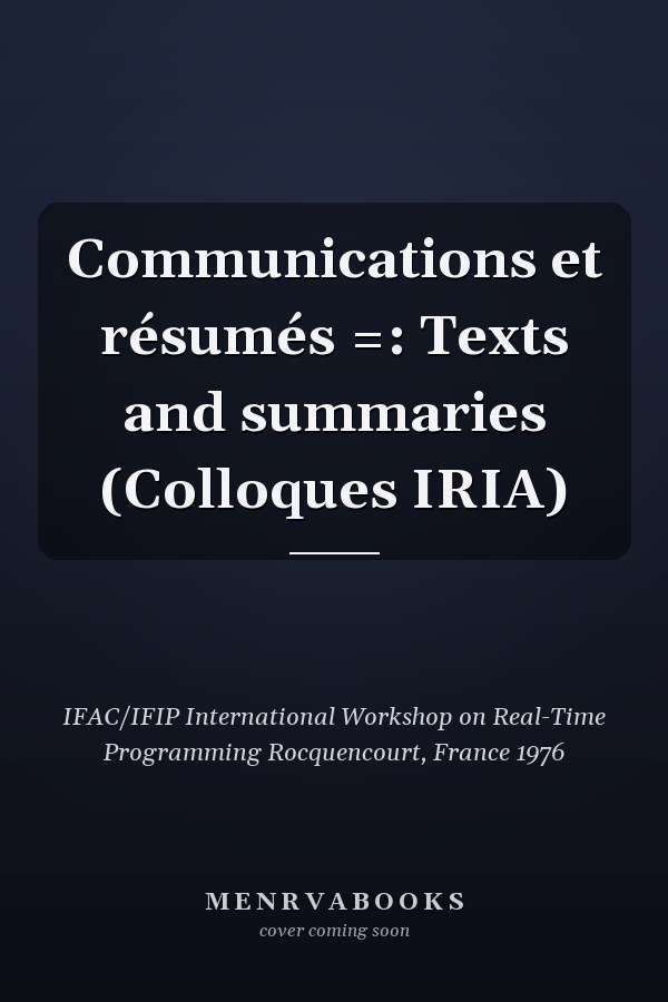 Communications et résumés =: Texts and summaries (Colloques IRIA)