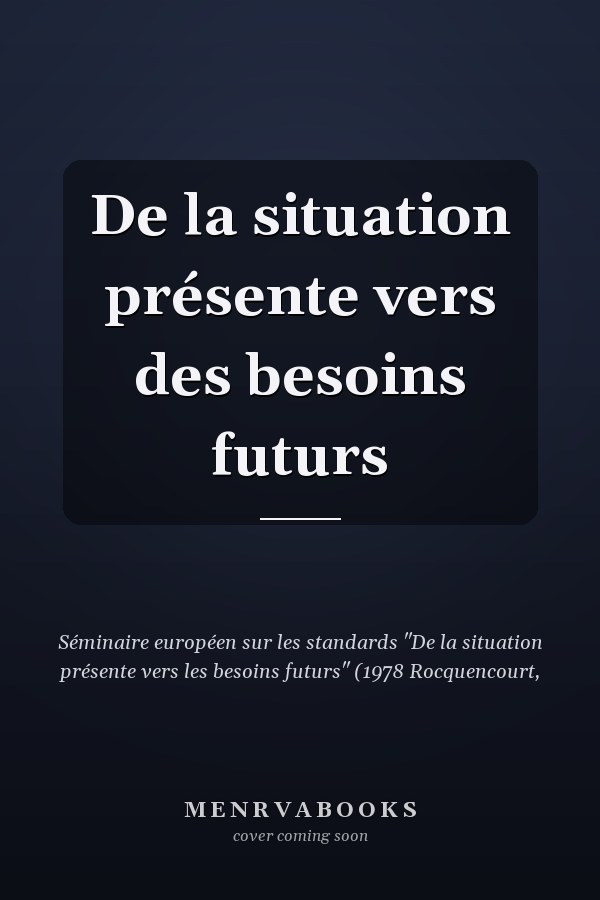 De la situation présente vers des besoins futurs