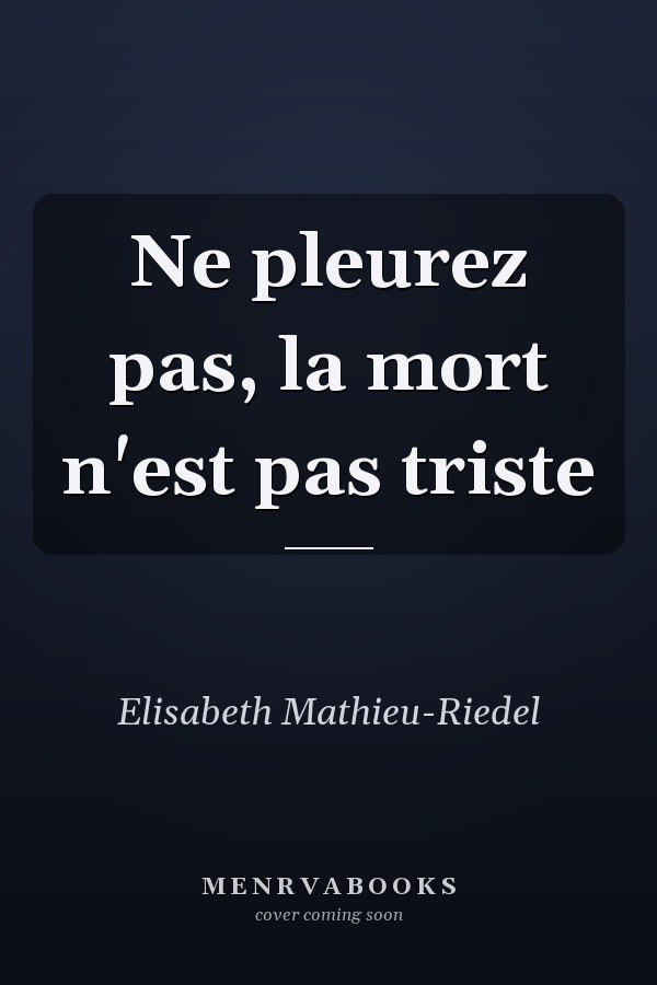 Ne pleurez pas, la mort n'est pas triste