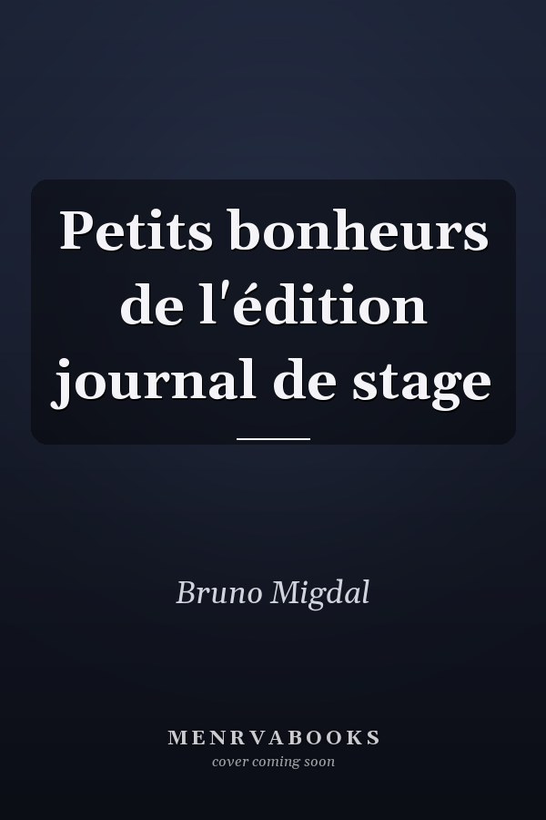 Petits bonheurs de l'édition journal de stage