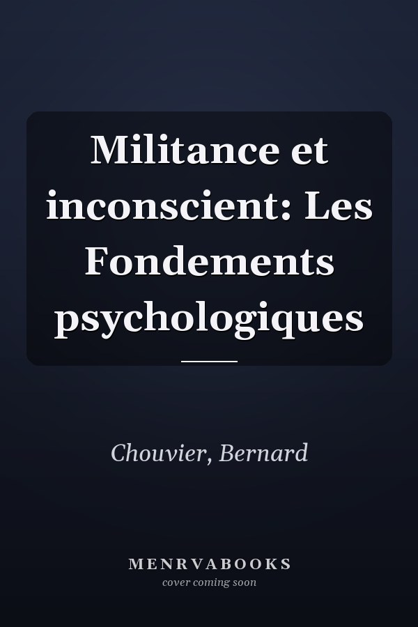Militance et inconscient: Les Fondements psychologiques