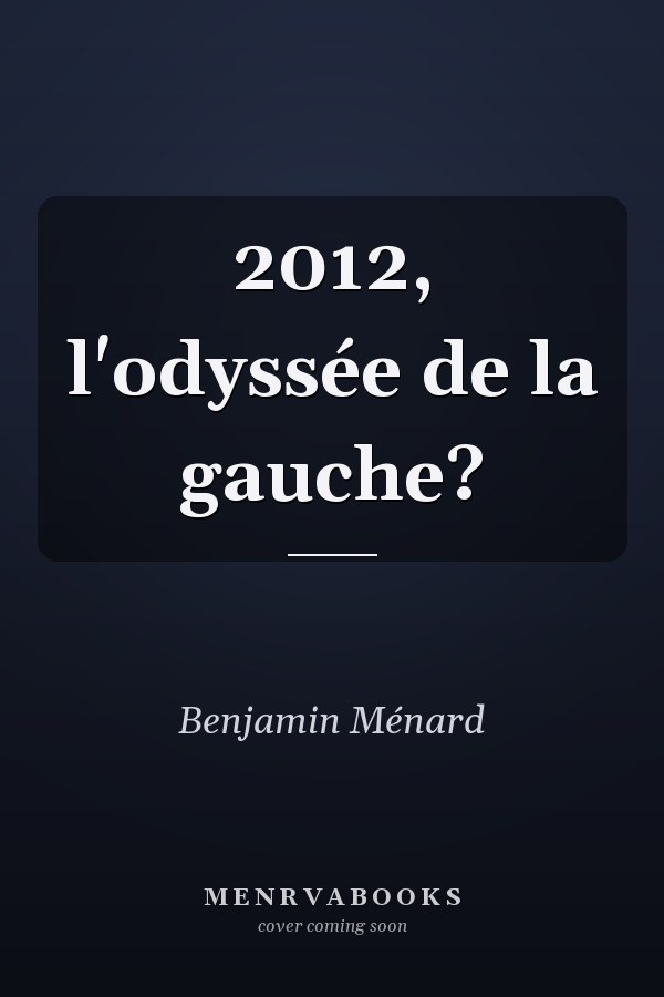 2012, l'odyssée de la gauche?