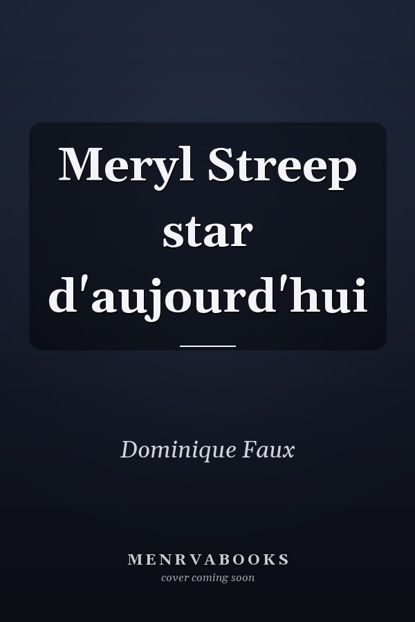 Meryl Streep star d'aujourd'hui