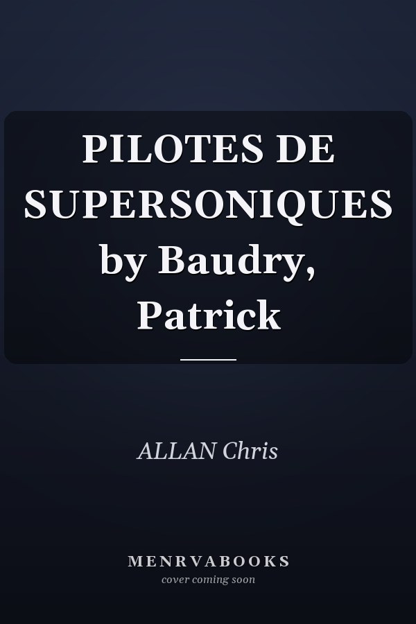 PILOTES DE SUPERSONIQUES by Baudry, Patrick