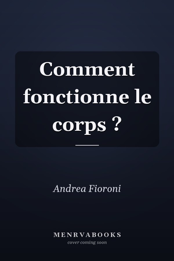 Comment fonctionne le corps ?