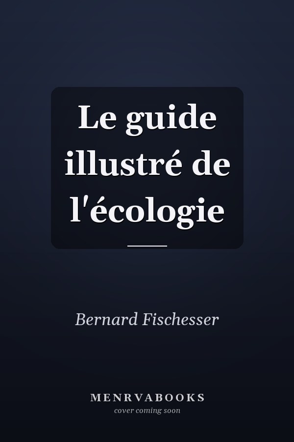 Le guide illustré de l'écologie