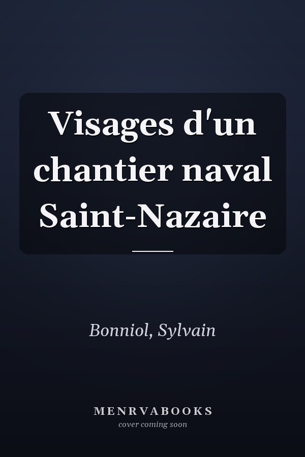 Visages d'un chantier naval Saint-Nazaire