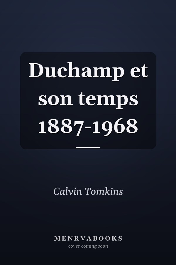 Duchamp et son temps 1887-1968