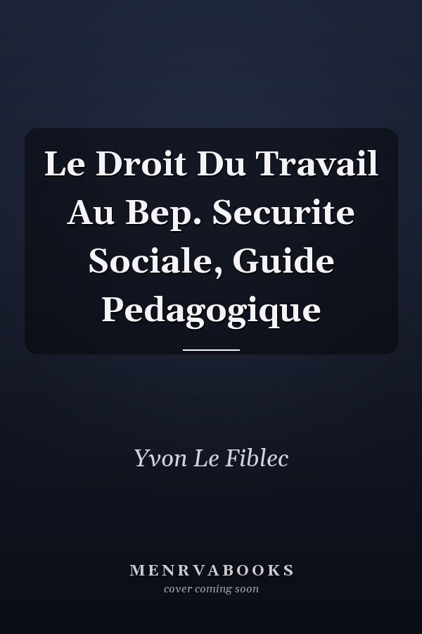 Le Droit Du Travail Au Bep. Securite Sociale, Guide Pedagogique