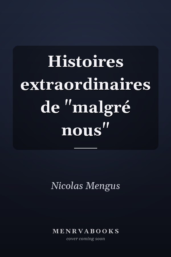 Histoires extraordinaires de "malgré nous"