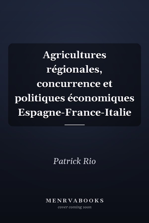 Agricultures régionales, concurrence et politiques économiques Espagne-France-Italie
