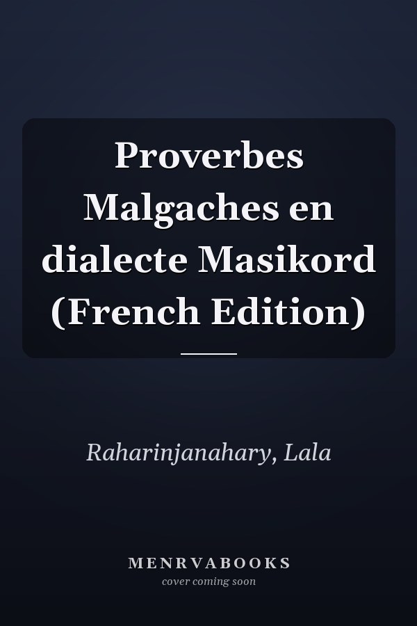 Proverbes Malgaches en dialecte Masikord (French Edition)