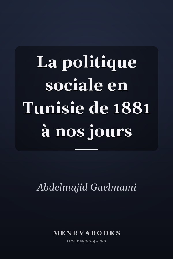 La politique sociale en Tunisie de 1881 à nos jours