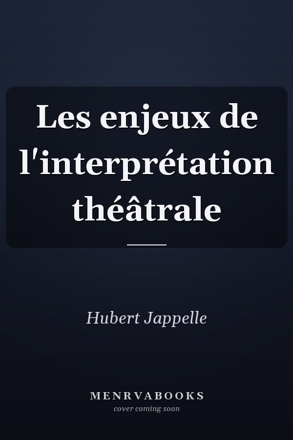 Les enjeux de l'interprétation théâtrale