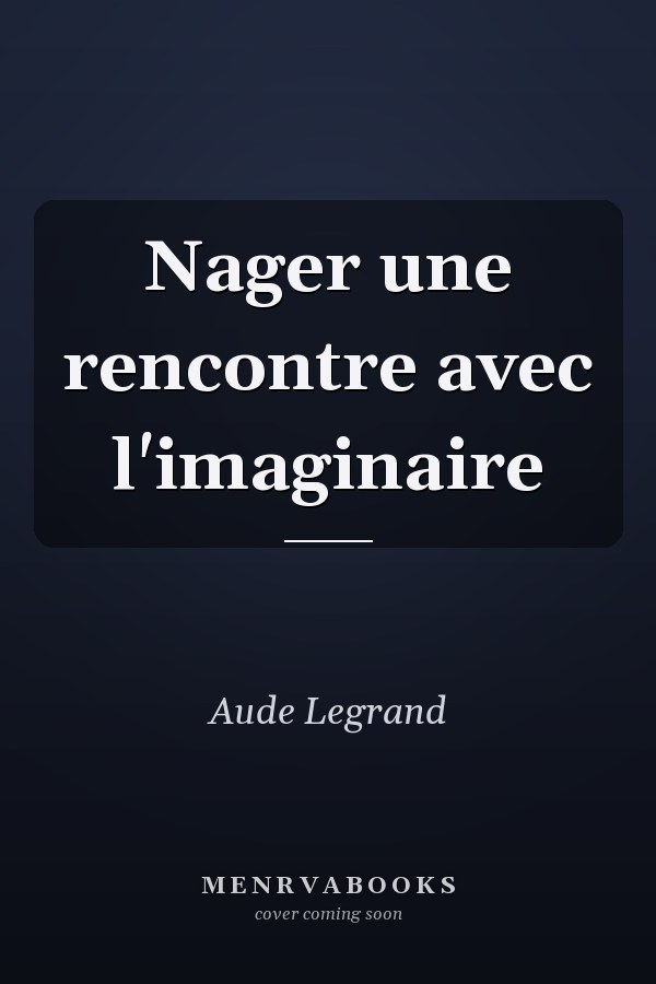 Nager une rencontre avec l'imaginaire