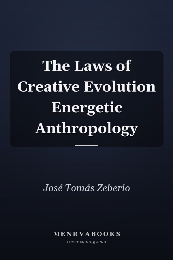 The Laws of Creative Evolution Energetic Anthropology