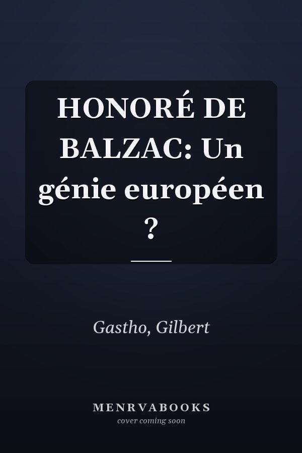 HONORÉ DE BALZAC: Un génie européen ?