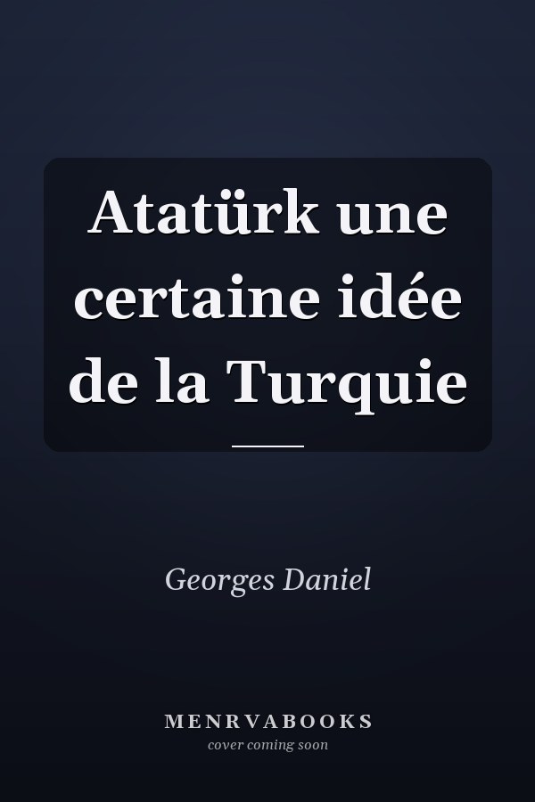Atatürk une certaine idée de la Turquie