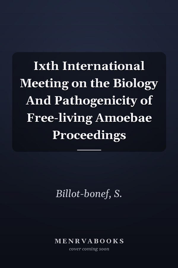 Ixth International Meeting on the Biology And Pathogenicity of Free-living Amoebae Proceedings