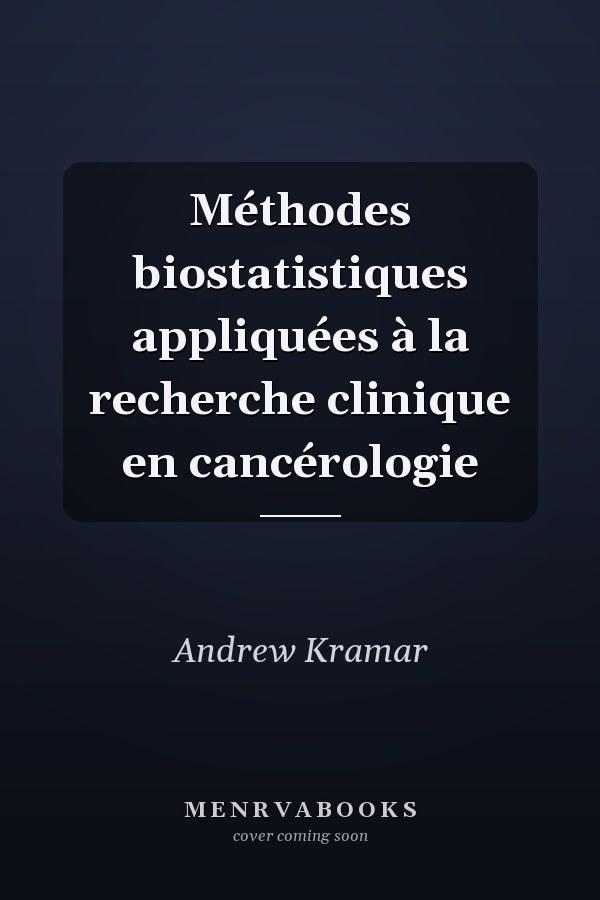 Méthodes biostatistiques appliquées à la recherche clinique en cancérologie