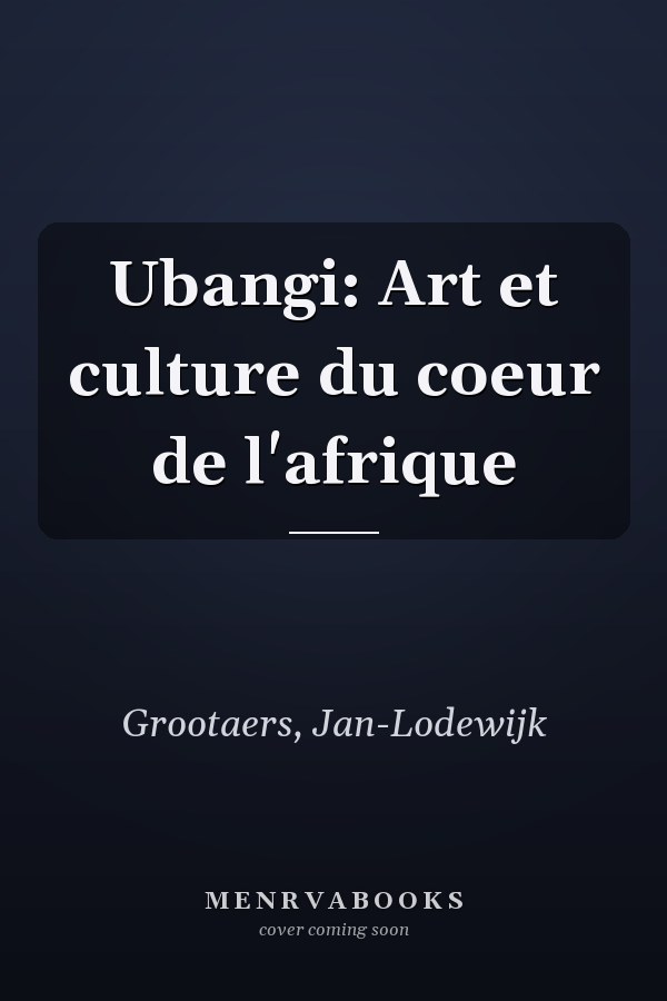 Ubangi: Art et culture du coeur de l'afrique