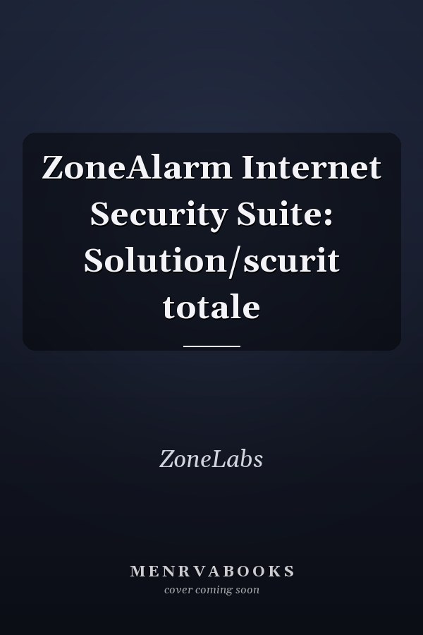 ZoneAlarm Internet Security Suite: Solution/scurit totale