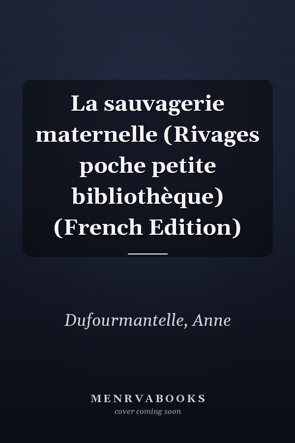 La sauvagerie maternelle (Rivages poche petite bibliothèque) (French Edition)