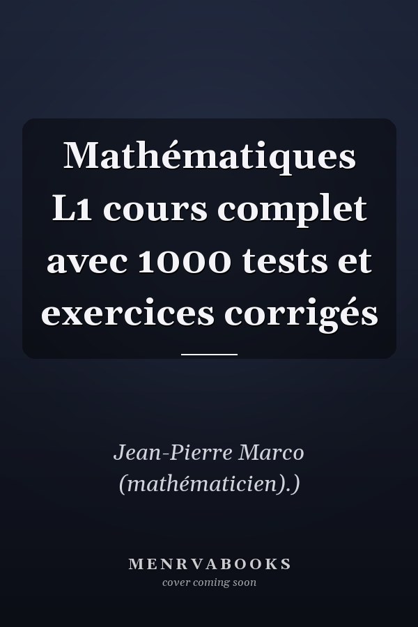 Mathématiques L1 cours complet avec 1000 tests et exercices corrigés