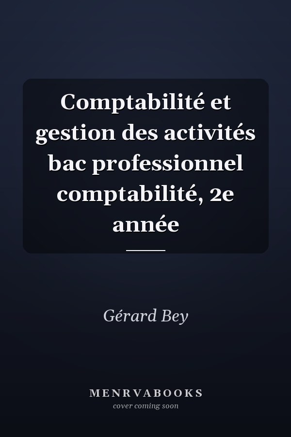 Comptabilité et gestion des activités bac professionnel comptabilité, 2e année